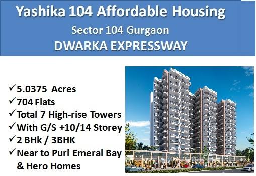 Yashika 104 Affordable Housing in Sector 104 Gurgaon Sector 104, Gurgaon - Real Estate Agents in India