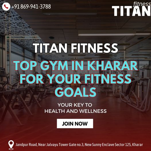 Achieve Your Fitness Goals at Titan Fitness: Kharar's Premier Gym for All Levels - Gyms in India